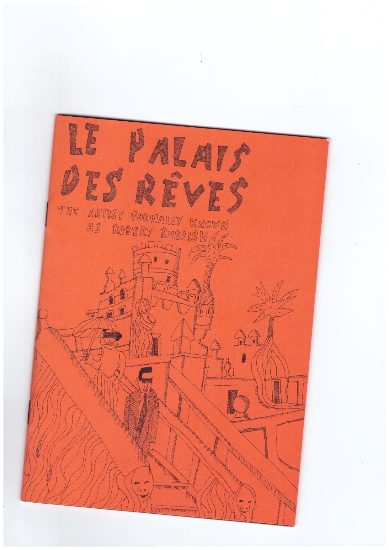 RUBBISH, Robert - Le Palais des Rêves by The Artist Formally Known as Robert Rubbish